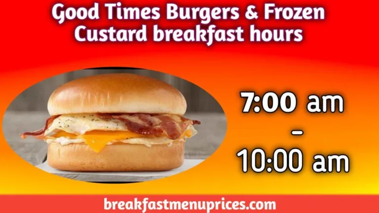 Good Times Burgers & Frozen Custard Breakfast Hours And Top Locations